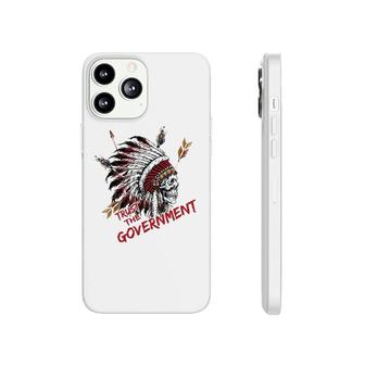 Trust The Government Skull Native American Chief Native Phonecase iPhone | Mazezy