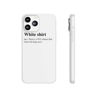 White Food Will Drop On It Meme Funny Definition Phonecase iPhone | Mazezy
