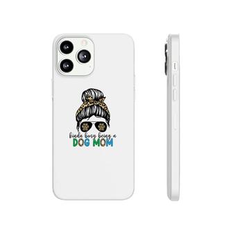 Womens Kinda Busy Being A Dog Mom And They Like It Phonecase iPhone - Seseable