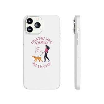 Womens Kinda Busy Being A Teacher And A Dog Mom Phonecase iPhone - Seseable