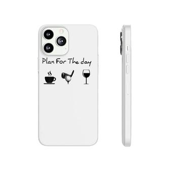 Womens Plan For The Day Coffee Golf Wine V-Neck Phonecase iPhone | Mazezy