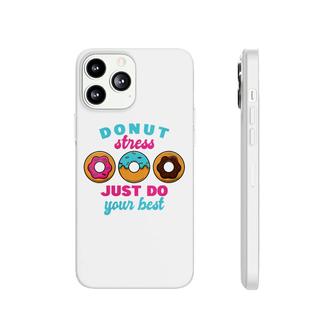 Womens School Donut Teacher Test Day I Donut Stress Do Your Best Phonecase iPhone - Seseable