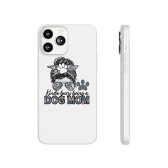 Womens Who Kinda Busy Being A Dog Mom Phonecase iPhone - Seseable