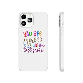 You Are More Than A Test Score Test Day Design Phonecase iPhone - Seseable