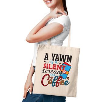 A Yawn Is A Silent Scream For Coffee Classic Tote Bag | Mazezy