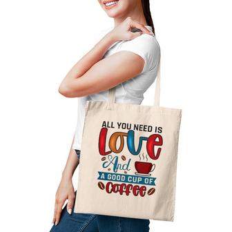 All You Need Is Love And A Good Cup Of Coffee Classic Tote Bag | Mazezy