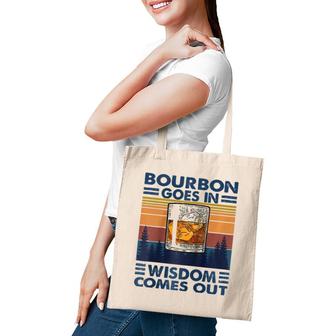 Bourbon Goes In Wisdom Comes Out Bourbon Drinking Lover Gift Raglan Baseball Tee Tote Bag | Mazezy