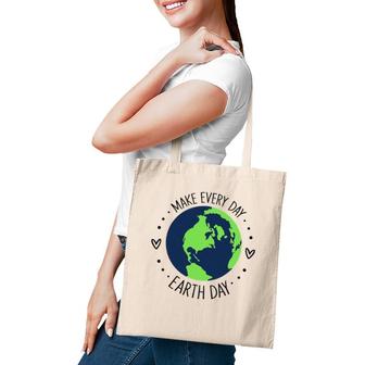 Funny Make Earth Day Every Day Planet Environmental Earth Tote Bag | Mazezy