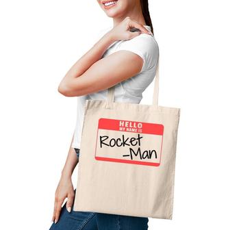 Hello My Name Is Rocket Man Funny Halloween Kim Costume Tee Tote Bag | Mazezy