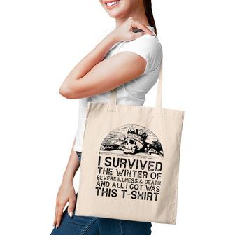 I Survived The Winter Of Severe Illness And Death And All I Got Was This Tote Bag | Mazezy