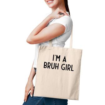 Im A Bruh Girl I Funny White Lie Party Tote Bag | Mazezy