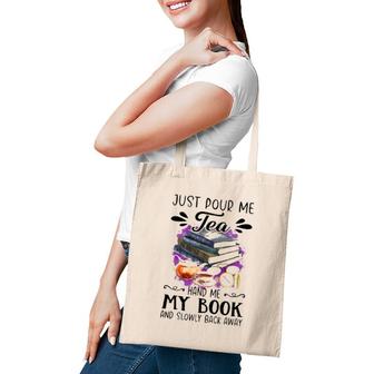 Just Pour Me Tea Book And Slowly Back Away Tote Bag