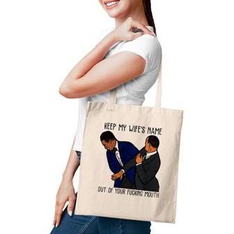 Keep My Wifes Name Out Of Your Fucking Mouth Classic Tote Bag | Mazezy