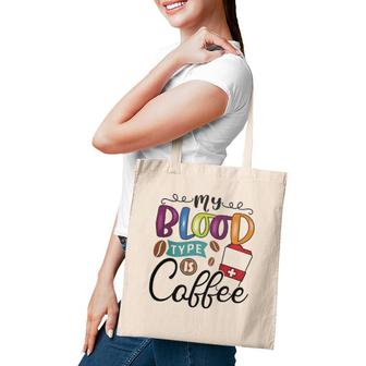 My Blood Type Is Coffee 2 Coffee Classic Tote Bag | Mazezy