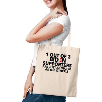 One Out Of 3 Biden Supporters Are Just As Stupid Tote Bag | Mazezy