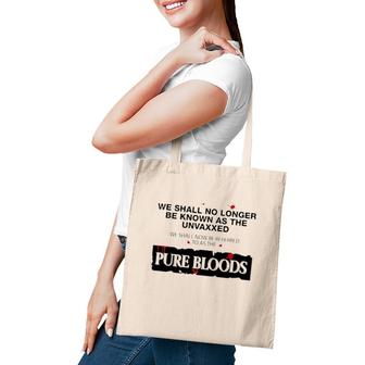 We Shall No Longer Be Known As The Unvaxxed Pure Bloods Tote Bag | Mazezy