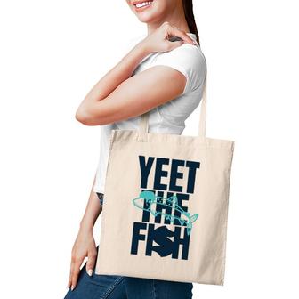 Yeet The Fish Fishing T Tote Bag | Mazezy