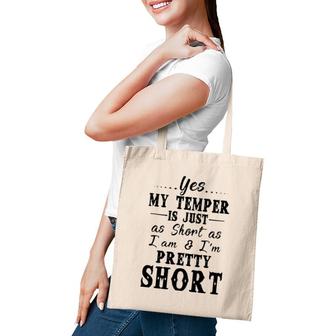 Yes My Temper Is Just As Short As I Am And Im Pretty Tote Bag | Mazezy