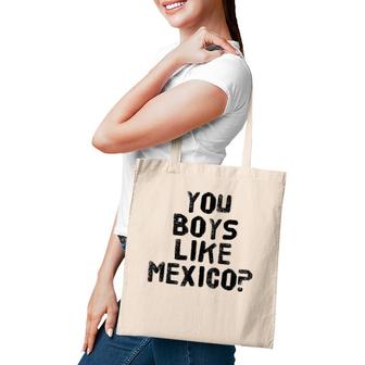 You Boys Like Mexico Funny Mexican Soccer Gift Idea Tote Bag | Mazezy