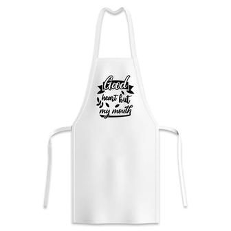 Good Heart But My Mouth Sarcastic Funny Quote Apron | Seseable CA