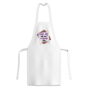 Hold On Let Me Overthink This Sarcastic Funny Quote Gift Apron | Seseable CA