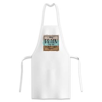 My Brain Has Too Many Tabs Open Sarcastic Funny Quote Apron - Seseable