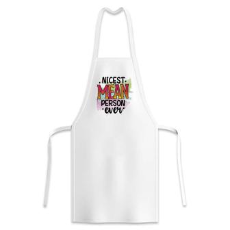 Nicest Mean Person Ever Sarcastic Funny Quote Apron - Seseable