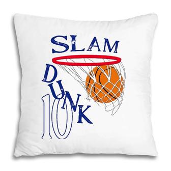 10 Years Old Slam Dunk 10Th Basketball Birthday Party Gift Pillow | Mazezy