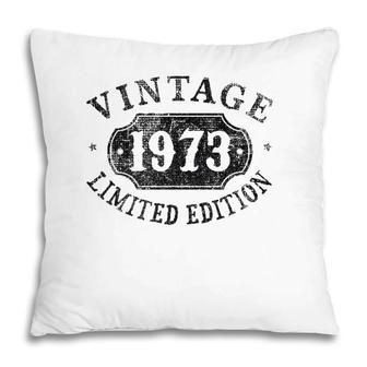 49 Years Old 49Th Birthday Male Female Him Her Limited 1973 Ver2 Pillow | Mazezy
