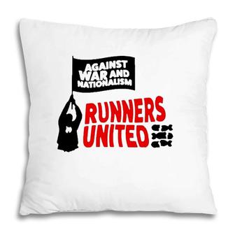 Against War And Nationalism Runners United Pillow | Mazezy