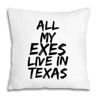 All My Exes Live In Texas Tee Pillow | Mazezy