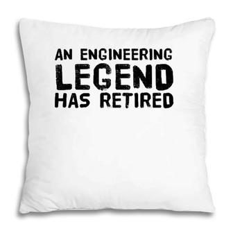 An Engineering Legend Has Retired Funny Retirement Gift Pillow
