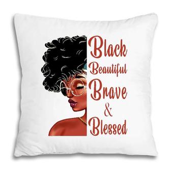 Black Beautiful Brave And Blessed Black History Month Women Pillow | Mazezy