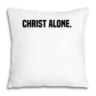 Christ Alone Christian Faith Pillow