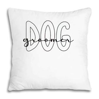Dog Groomer Pet Groomer Dog Grooming Pillow | Mazezy