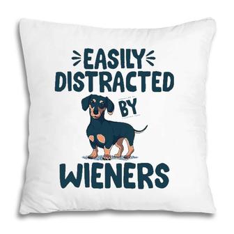 Easily Distracted By Wieners Funny Dackel Dachshund Pillow | Mazezy