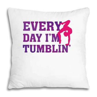 Every Day Im Tumblin - Funny Tumble Gymnastics Pillow | Mazezy