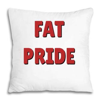 Fat Pride Body Shaming T Pillow | Mazezy
