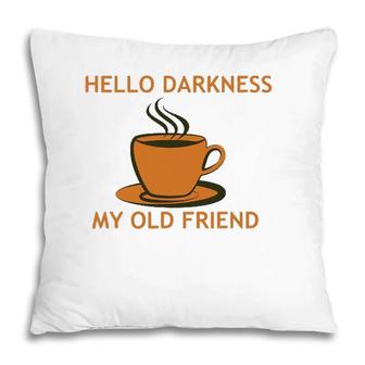Funny Coffee - Hello Darkness My Old Friend Pillow | Mazezy