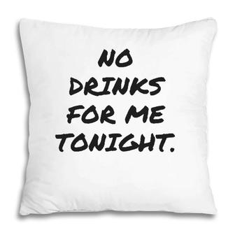 Funny No Drinks For Me Tonight White Lie Women And Men Pillow | Mazezy UK