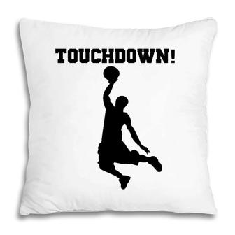 Funny Touchdown Basketball Fun Novelty S Pillow | Mazezy