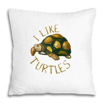 Funny Turtle Lover Gift Vintage I Like Turtles Pillow | Mazezy