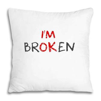 Grief Keepsake Im Ok Invisible Illness Im Broken Pillow | Mazezy