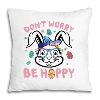 Happy Easter Day Dont Worry Be Hoppy Easter Bunny Women Pillow | Mazezy