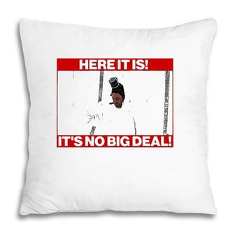 Here It Is It’S No Big Deal Pillow | Mazezy CA