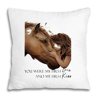 Horse You Were My First Love And My First Kiss Pillow | Mazezy
