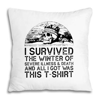 I Survived The Winter Of Severe Illness And Death And All I Got Was This Pillow | Mazezy