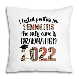 I Tested Positive For Senioritis Senior 2022 Graduate Pillow | Mazezy AU