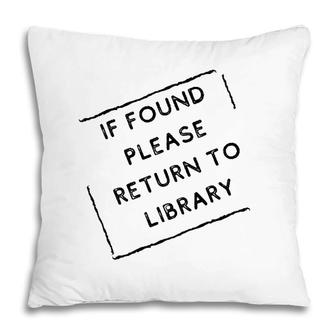 If Found Please Return To Library Stamp Pillow