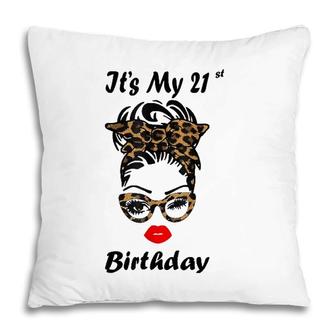 Its My 21St Birthday Happy 21 Years Old Messy Bun Leopard Pillow